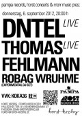 Event: DNTEL, Thomas Fehlmann und Robag Wruhme heute Abend im Horst Krzbrg